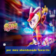 por meu abandonado favorito